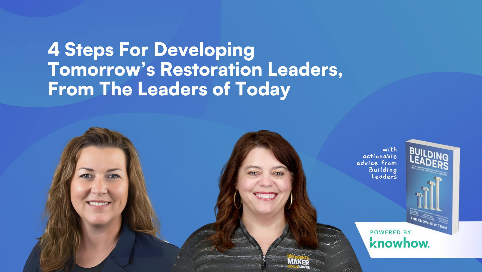 4 Steps For Developing Tomorrow’s Restoration Leaders, From The Leaders of Today