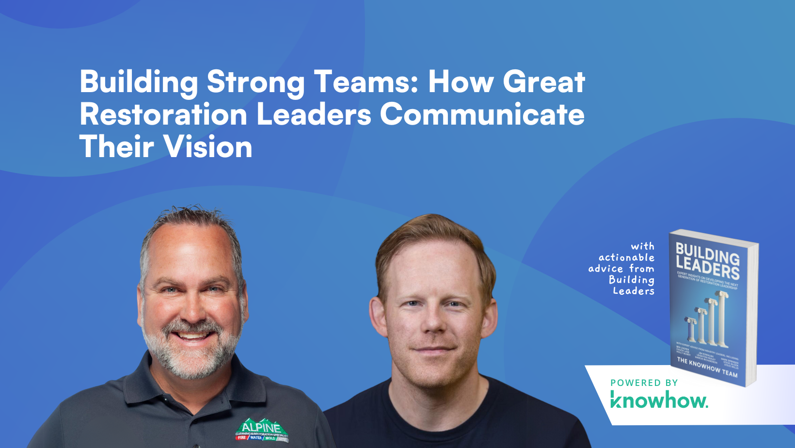 Building Strong Teams: What Great Restoration Leaders Do Differently to Communicate Their Vision