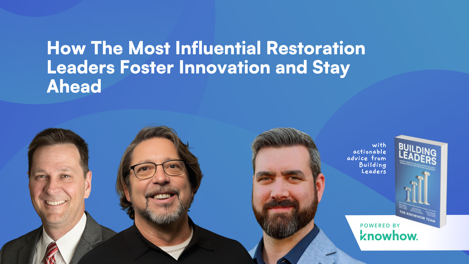 How The Most Influential Restoration Leaders Foster Innovation and Stay Ahead